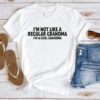Im Not Like A Regular Grandma Im A Cool Grandma Cool Grandma Shirt